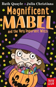 Magnificent Mabel and the Very Important Witch, Ruth Quayle
