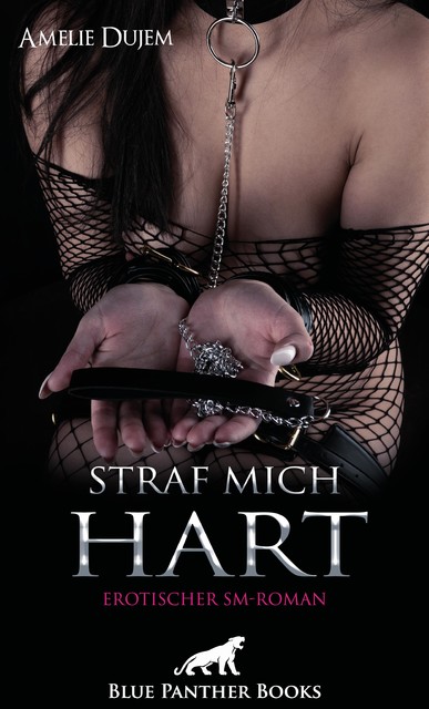Straf mich – Hart | Erotischer SM-Roman, Amelie Dujem