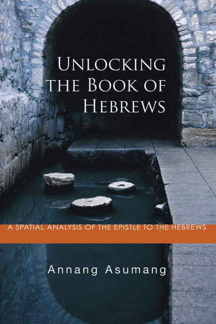 Unlocking the Book of Hebrews, Annang Asumang