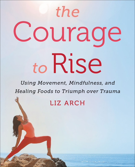 The Courage to Rise, Liz Arch