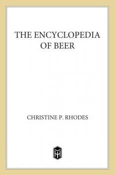 Encyclopedia of Beer, Karl F.Lutzen, Mark Stevens, Alan Eames, Alan J. Pugsley, Fred Eckhardt, Peter V.K. Reid, Robert Haiber, Thomas Bedell