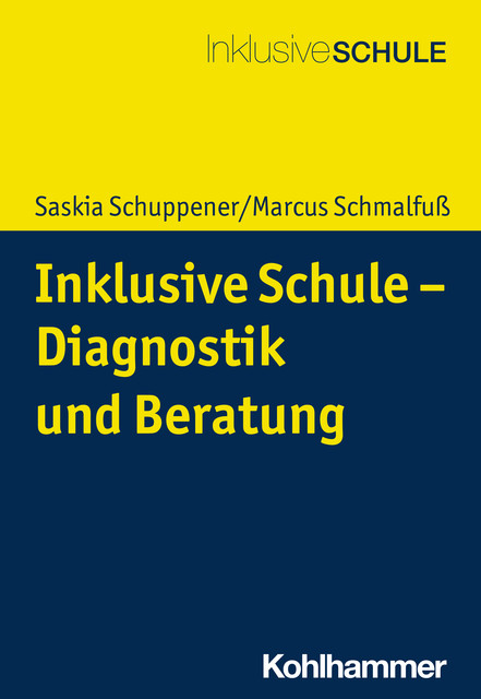 Inklusive Schule – Diagnostik und Beratung, Saskia Schuppener, Marcus Schmalfuß