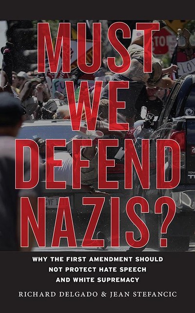 Must We Defend Nazis, Jean Stefancic, Richard Delgado