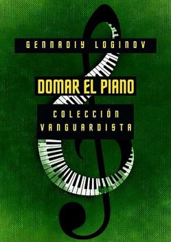 Domar el piano. Colección vanguardista, Gennadiy Loginov