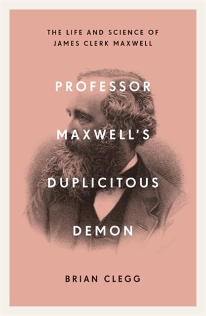 Professor Maxwell's Duplicitous Demon, Brian Clegg