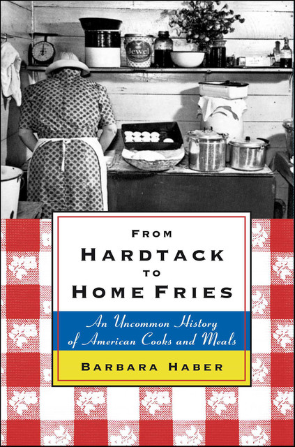 From Hardtack to Homefries, Barbara Haber