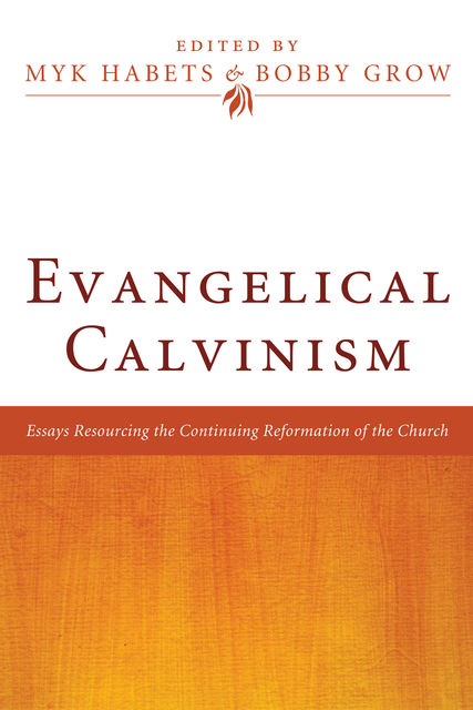 Evangelical Calvinism, Myk Habets