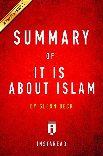 It IS About Islam: by Glenn Beck | Key Takeaways, Analysis & Review, Instaread