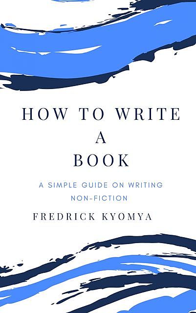 How to write a book, Fredrick Kyomya
