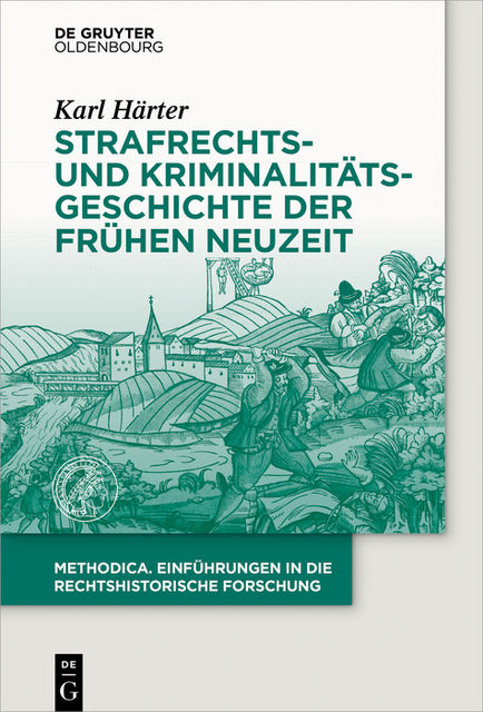 Strafrechts- und Kriminalitätsgeschichte der Frühen Neuzeit, Karl Härter