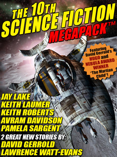 The 10th Science Fiction MEGAPACK, Lawrence Watt-Evans, David Gerrold, Pamela Sargent, Jay Lake, Keith Roberts