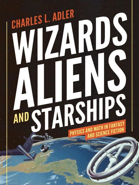 Wizards, Aliens, and Starships, Charles L. Adler