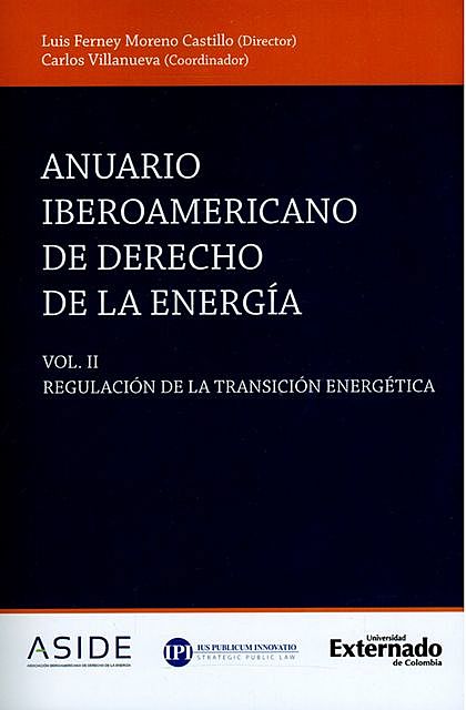 Anuario iberoamericano de derecho de la energía – Volumen II, Carlos Villanueva, Luis Ferney Moreno Castillo, Manuel Salvador Acuña Zepeda