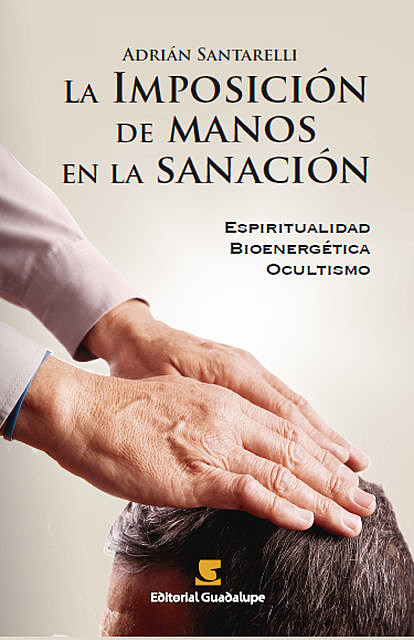 La imposición de manos en la sanación, Adrián Santarelli