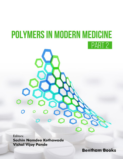 Polymers in Modern Medicine (Part 2), amp, Vishal Vijay Pande, Sachin Namdeo Kothawade