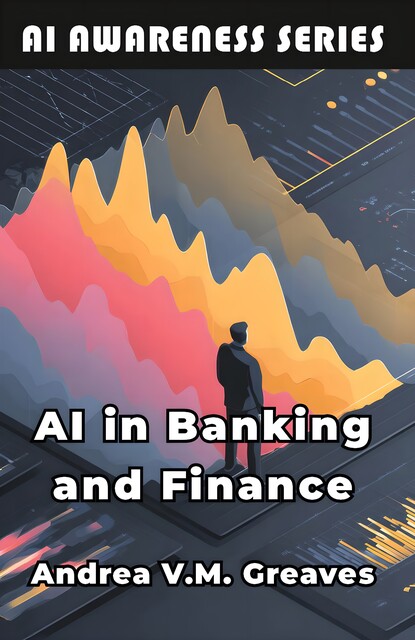 AI in Banking and Finance, Andrea V.M. Greaves