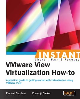 Instant VMware View Virtualization How-to, Prasenjit Sarkar, Ramesh Geddam