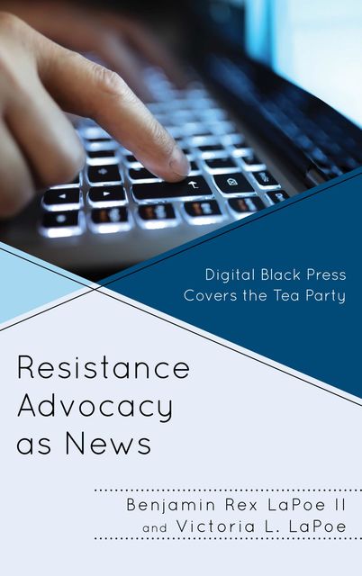 Resistance Advocacy as News, Victoria LaPoe, Benjamin Rex LaPoe II