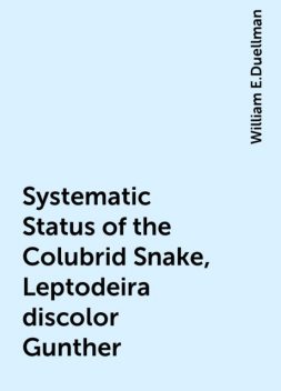 Systematic Status of the Colubrid Snake, Leptodeira discolor Gunther, William E.Duellman