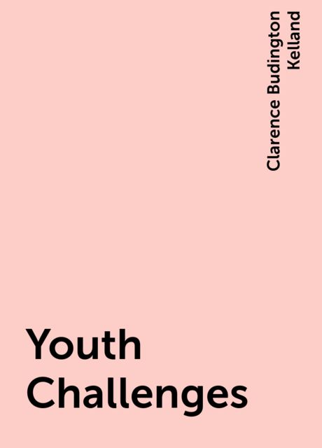 Youth Challenges, Clarence Budington Kelland