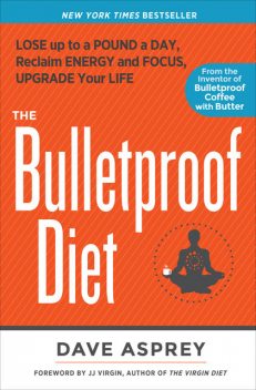 The Bulletproof Diet, Dave Asprey