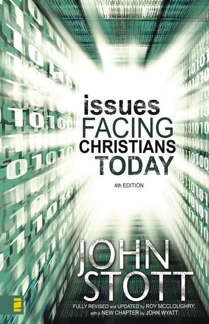 Issues Facing Christians Today, John R.W. Stott, John Wyatt