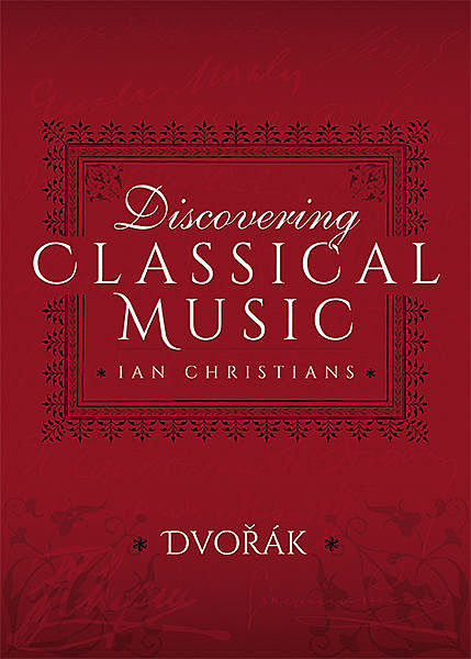 Discovering Classical Music: Dvorak, Ian Christians, Sir Charles Groves CBE