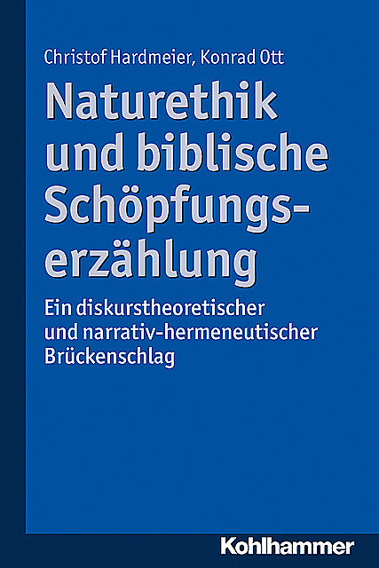 Naturethik und biblische Schöpfungserzählung, Christof Hardmeier, Konrad Ott