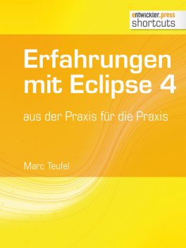 Erfahrungen mit Eclipse 4, Marc Teufel