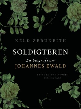 Soldigteren. En biografi om Johannes Ewald, Keld Zeruneith