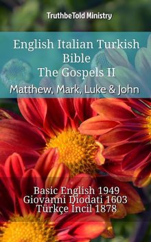 English Italian Turkish Bible – The Gospels – Matthew, Mark, Luke & John, Truthbetold Ministry