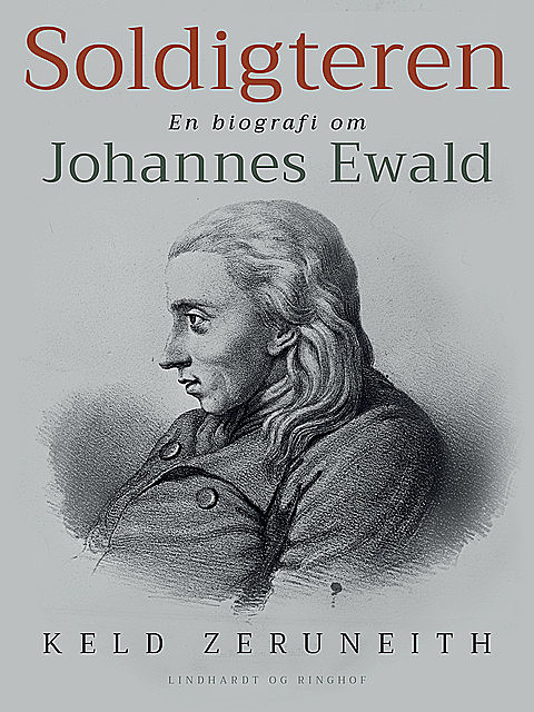Soldigteren. En biografi om Johannes Ewald, Keld Zeruneith