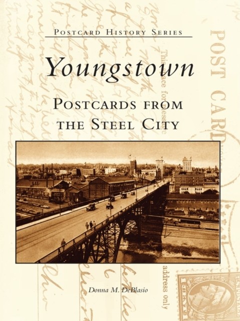 Youngstown Postcards From the Steel City, Donna M. DeBlasio