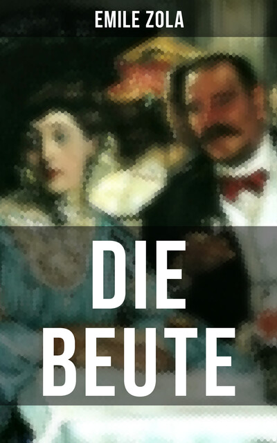 Die Beute, Émile Zola