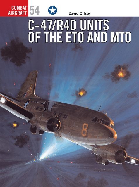 C-47/R4D Units of the ETO and MTO, David Isby