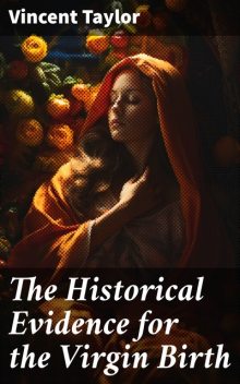 The Historical Evidence for the Virgin Birth, Vincent Taylor