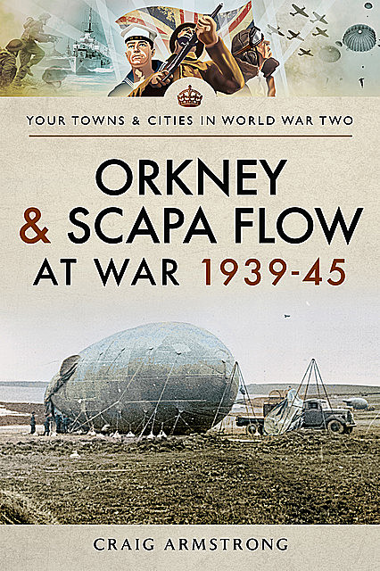 Orkney and Scapa Flow at War 1939–45, Craig Armstrong