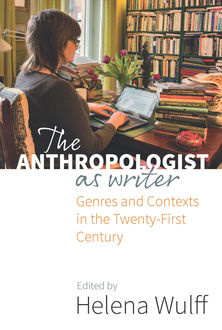 The Anthropologist as Writer, Helena Wulff