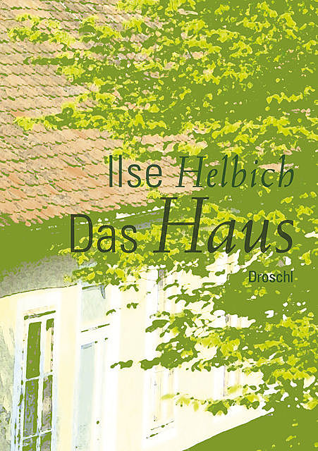 Das Haus, Ilse Helbich