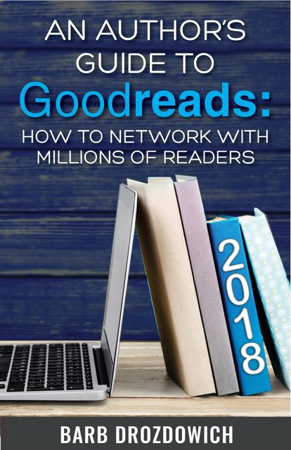 An Author’s Guide to Goodreads, Barb Drozdowich
