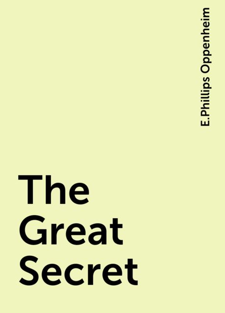 The Great Secret, E. Phillips Oppenheim