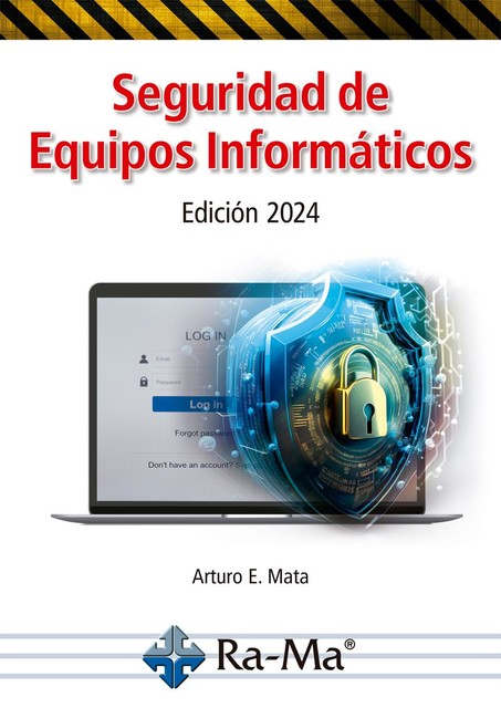 Seguridad de Equipos Informáticos. Edición 2024, Arturo Enrique Mata