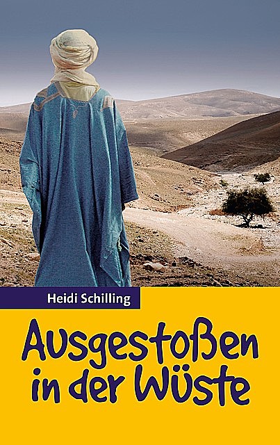 Ausgestoßen in der Wüste, Heidi Schilling