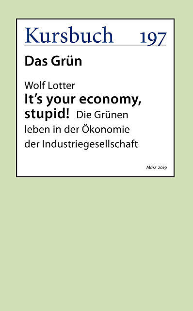 It’s your economy, stupid!, aus: Kursbuch 197 – Das Grün, Wolf Lotter