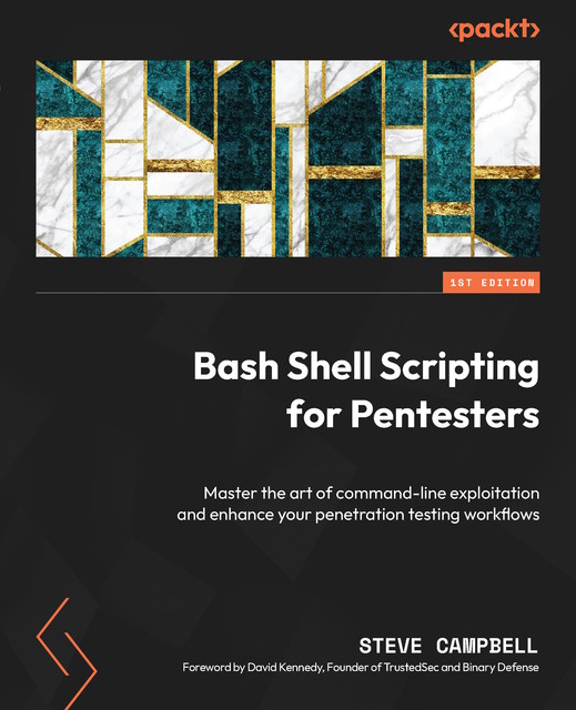 Bash Shell Scripting for Pentesters, Steve Campbell