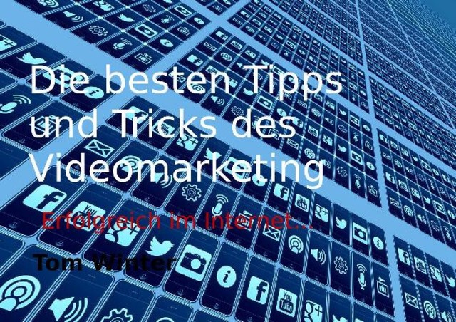 Die besten Tipps und Tricks des Videomarketing, Tom Winter