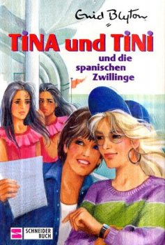 Tina und Tini 10 – Tina und Tini und die spanischen Zwillinge, Enid Blyton