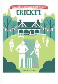 Amazing & Extraordinary Facts – Cricket, Brian Levison