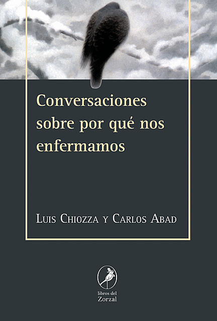 Conversaciones sobre por qué nos enfermamos, Luis Chiozza, Carlos Abad