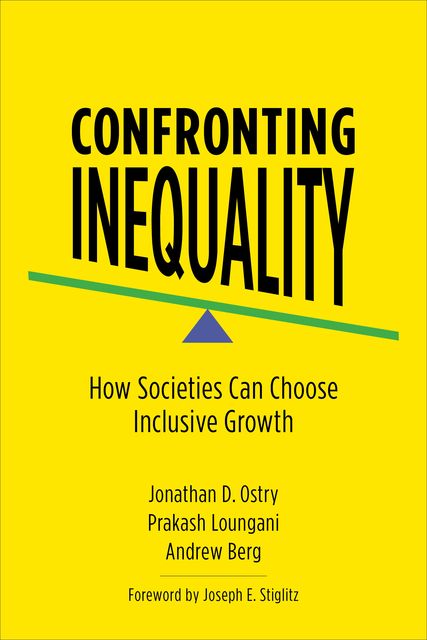 Confronting Inequality, Jonathan Ostry, Andrew Berg, Prakash Loungani